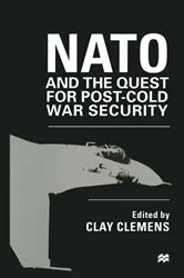 Book cover of NATO and the Quest for Post-Cold War Security by Clay Clemens