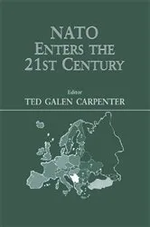 Book cover of NATO Enters the 21st Century by Ted Galen Carpenter