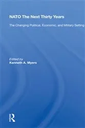 Book cover of Nato--the Next Thirty Years by Kenneth A. Myers