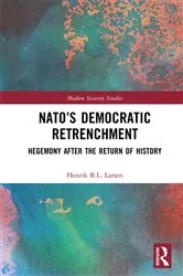 Book cover of NATO’s Democratic Retrenchment by Henrik B.L. Larsen