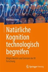 Book cover of Natürliche Kognition technologisch begreifen by Matthias Haun