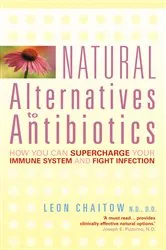 Book cover of Natural Alternatives to Antibiotics by Chaitow, Leon, N.D., D.O.