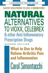 Book cover of Natural Alternatives to Vioxx, Celebrex & Other Anti-Inflammatory Prescription Drugs (2nd ed.) by Carol Simontacchi