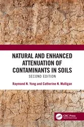 Book cover of Natural and Enhanced Attenuation of Contaminants in Soils, Second Edition (2nd ed.) by Raymond N. Yong