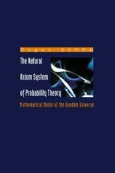 Book cover of Natural Axiom System Of Probability Theory, The: Mathematical Model Of The Random Universe by Unknown