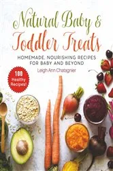 Book cover of Natural Baby & Toddler Treats by Leigh Ann Chatagnier