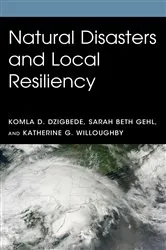 Book cover of Natural Disasters and Local Resiliency by Komla D. Dzigbede