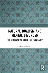 Book cover of Natural Dualism and Mental Disorder by Niall McLaren