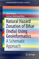 Book cover of Natural Hazard Zonation of Bihar (India) Using Geoinformatics by Tuhin Ghosh