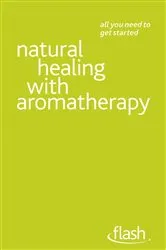 Book cover of Natural Healing with Aromatherapy: Flash by Denise Whichello Brown