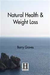Book cover of Natural Health and Weight Loss by Unknown