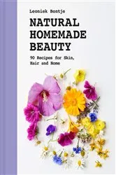 Book cover of Natural Homemade Beauty by Leoniek Bontje