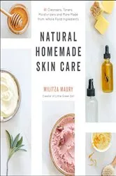 Book cover of Natural Homemade Skin Care by Militza Maury