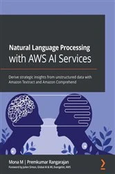Book cover of Natural Language Processing with AWS AI Services by Mona M