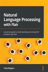 Book cover of Natural Language Processing with Flair by Tadej Magajna