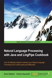 Book cover of Natural Language Processing with Java and LingPipe Cookbook by Breck Baldwin
