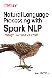 Book cover of Natural Language Processing with Spark NLP by Alex Thomas