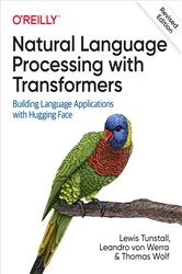 Book cover of Natural Language Processing with Transformers, Revised Edition by Lewis Tunstall