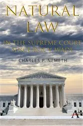 Book cover of Natural Law Jurisprudence in U.S. Supreme Court Cases since Roe v. Wade by Charles P. Nemeth