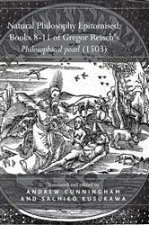 Book cover of Natural Philosophy Epitomised: Books 8-11 of Gregor Reisch's Philosophical pearl (1503) by Sachiko Kusukawa