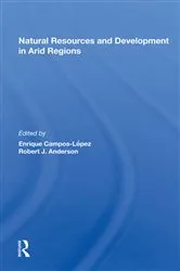 Book cover of Natural Resources And Development In Arid Regions by Enrique Campos-Lopez