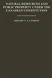 Book cover of Natural Resources and Public Property Under the Canadian Constitution by La Forest, Gerard, V.