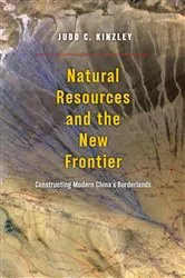 Book cover of Natural Resources and the New Frontier by Judd C. Kinzley