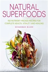 Book cover of Natural Superfoods by Susannah Blake