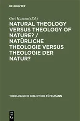 Book cover of Natural Theology Versus Theology of Nature?/ Natürliche Theologie versus Theologie der Natur? by Gert Hummel
