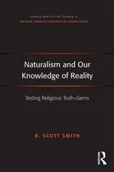 Book cover of Naturalism and Our Knowledge of Reality by R. Scott Smith