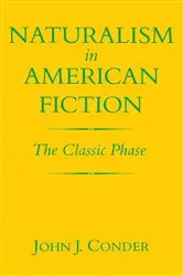 Book cover of Naturalism in American Fiction by John J. Conder
