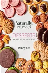 Book cover of Naturally, Delicious: Desserts by Danny Seo