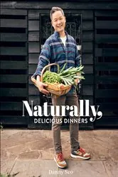 Book cover of Naturally, Delicious Dinners by Danny Seo
