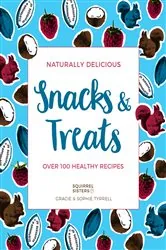 Book cover of Naturally Delicious Snacks & Treats by Sophie Tyrrell