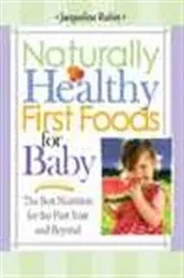Book cover of Naturally Healthy First Foods for Baby by Jacqueline Rubin