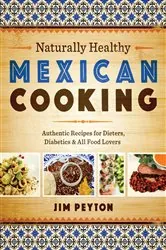 Book cover of Naturally Healthy Mexican Cooking by Jim Peyton