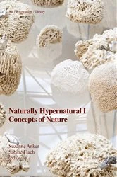Book cover of Naturally Hypernatural I: Concepts of Nature by Suzanne Anker