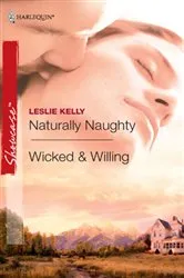 Book cover of Naturally Naughty & Wicked & Willing by Leslie Kelly