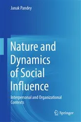 Book cover of Nature and Dynamics of Social Influence by Janak Pandey