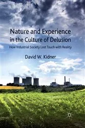 Book cover of Nature and Experience in the Culture of Delusion by D. Kidner