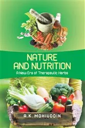 Book cover of Nature And Nutrition: A New Era of Therapeutic Herbs by A. K. Mohiuddin