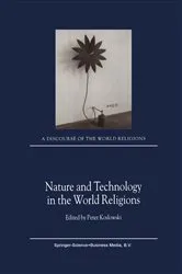 Book cover of Nature and Technology in the World Religions by P. Koslowski