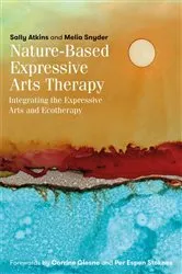 Book cover of Nature-Based Expressive Arts Therapy by Sally Atkins