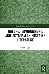 Book cover of Nature, Environment, and Activism in Nigerian Literature by Sule E. Egya