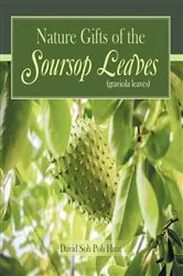 Book cover of Nature Gifts of the Soursop leaves (graviola leaves) by POH HUAT DAVID SOH