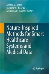 Book cover of Nature-Inspired Methods for Smart Healthcare Systems and Medical Data by Ahmed M. Anter