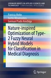 Book cover of Nature-inspired Optimization of Type-2 Fuzzy Neural Hybrid Models for Classification in Medical Diagnosis by Patricia Melin