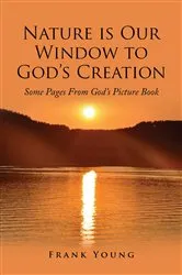 Book cover of Nature is Our Window to God's Creation by Frank Young