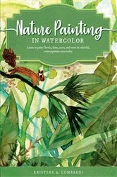 Book cover of Nature Painting in Watercolor by Kristine A. Lombardi