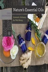 Book cover of Nature's Essential Oils: Aromatic Alchemy for Well-Being (Countryman Know How) by Unknown
